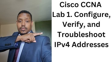 Cisco CCNA Labs. Lab 1. Configure, Verify, and Troubleshoot IPv4 Addresses