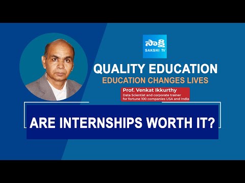 Quality Education | Prof. Venkat Ikkurthy | Are Internships Worth It? @SakshiTV - SAKSHITV