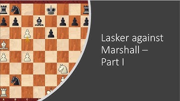 The Lasker - Marshall rivalry - Part 1