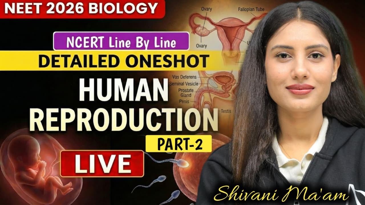 Human Reproduction (Part 2) | NEET 2026 | NCERT Line By Line | Detailed ...