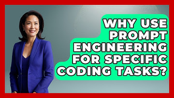 Why Use Prompt Engineering For Specific Coding Tasks? - Learning To Code With AI