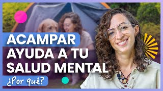 ¿POR QUE ACAMPAR AYUDA A TU SALUD MENTAL? 🏕️🧠