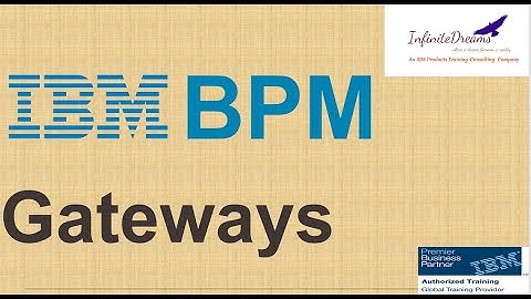 IBM BPM Tutorials: IBM BPM Gateways :Best IBM BPM Training@Infinite Dreams Technologies