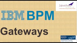 IBM BPM Tutorials: IBM BPM Gateways :Best IBM BPM Training@Infinite Dreams Technologies