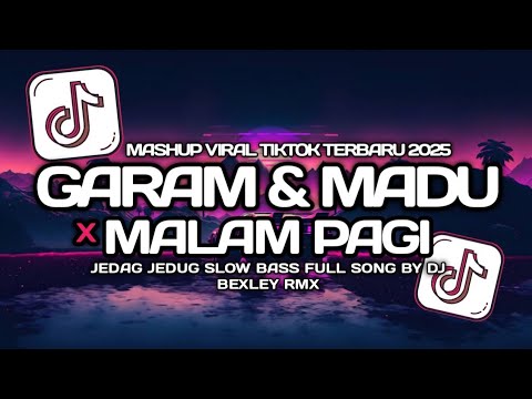 DJ GARAM DAN MADU X MALAM PAGI REMIX VIRAL TIKTOK !!! FULL SONG BY DJ BEXLEY RMX