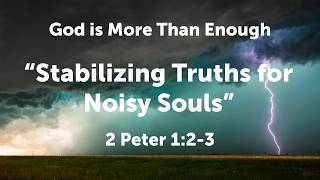 Stabilizing Truths For Noisy Souls - 2 Peter 1:2-3