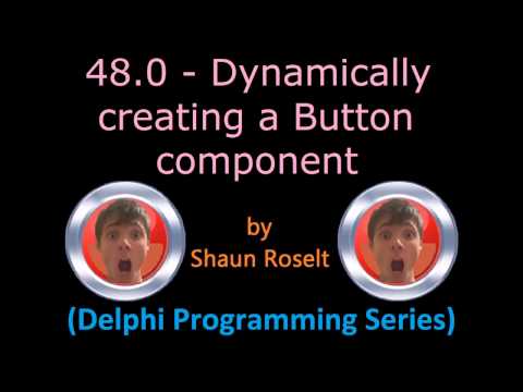 Delphi Programming Series: 48.0 - Dynamically creating a Button component