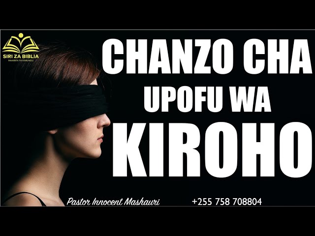 CHANZO CHA UPOFU WA KIROHO // spiritual blindness class=