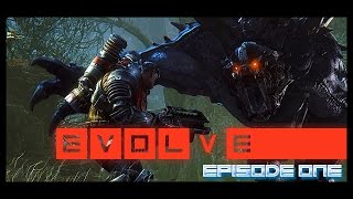 Evolve - Closed Alpha - Episode 1 - No Idea What To Expect
