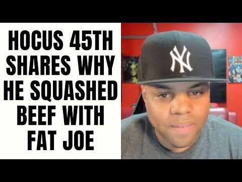 Hocus 45th Shares Why He Squashed Beef With Fat Joe [Part 11]
