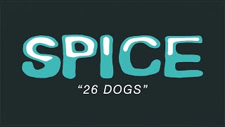 Vignette de la vidéo "SPICE - "26 DOGS" (Official Video)"