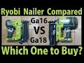 Ryobi 18 gauge Brad Nailer vs 16 gauge finish Nailer