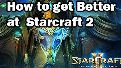 How to get better at Starcraft 2 | The True Reality to Improving in Starcraft | HD