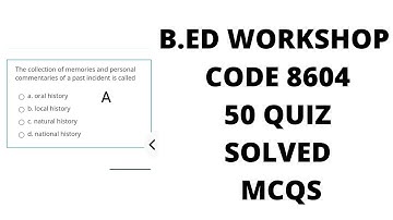 B.ED Workshop Code  8604 Quiz Solved Mcqs | Workshop 8604 quiz correct answers | 8604 quiz answers |