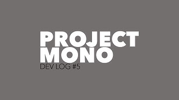 Project Mono | Game Dev Log #5 (April) - Game polishing (Lots of visual changes)