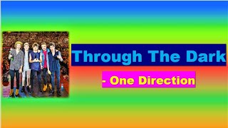 One Direction - Through The Dark Lyrics