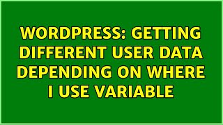 Wordpress: Getting different user data depending on where I use variable (2 Solutions!!)