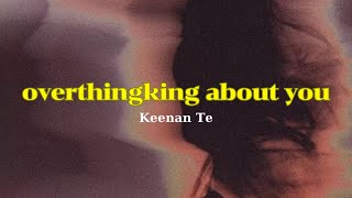 [Vietsub•Lyrics] overthinking about you - Keenan Te by Ớt Xanh Resimi