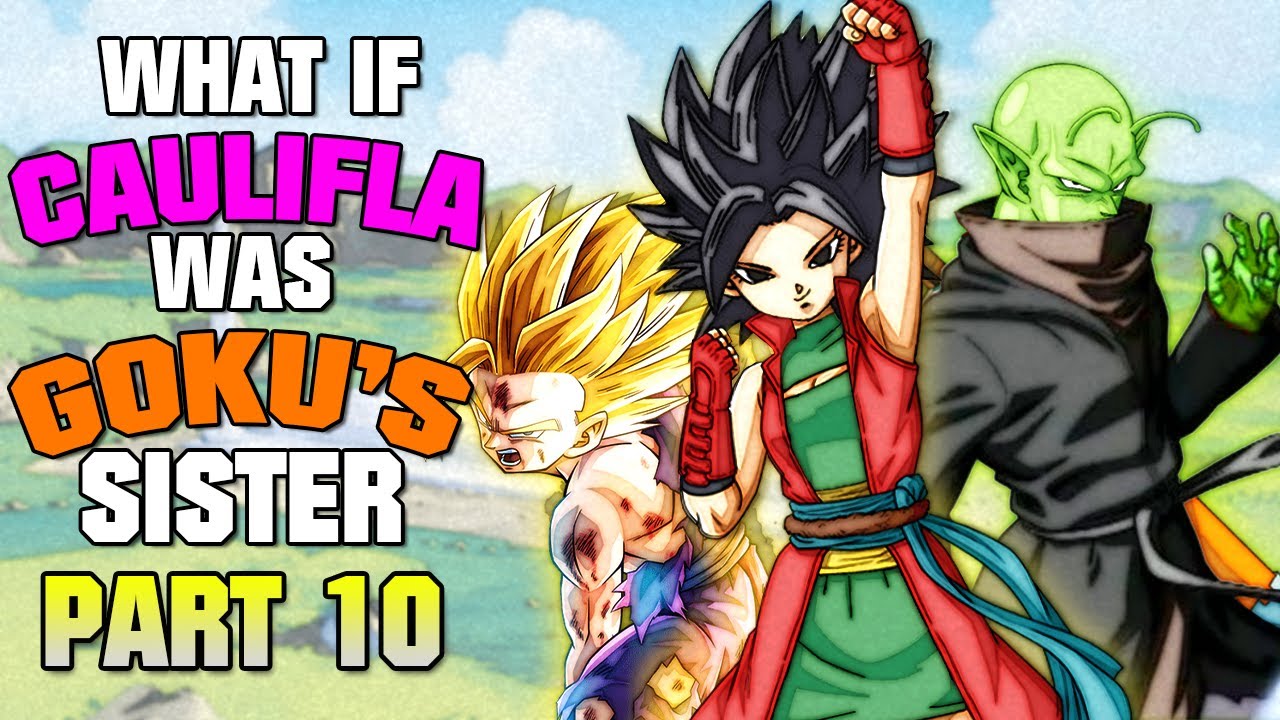What if Caulifla was Goku’s SISTER? - Part 10
