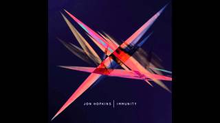 Jon Hopkins - Abandon Window [Immunity]