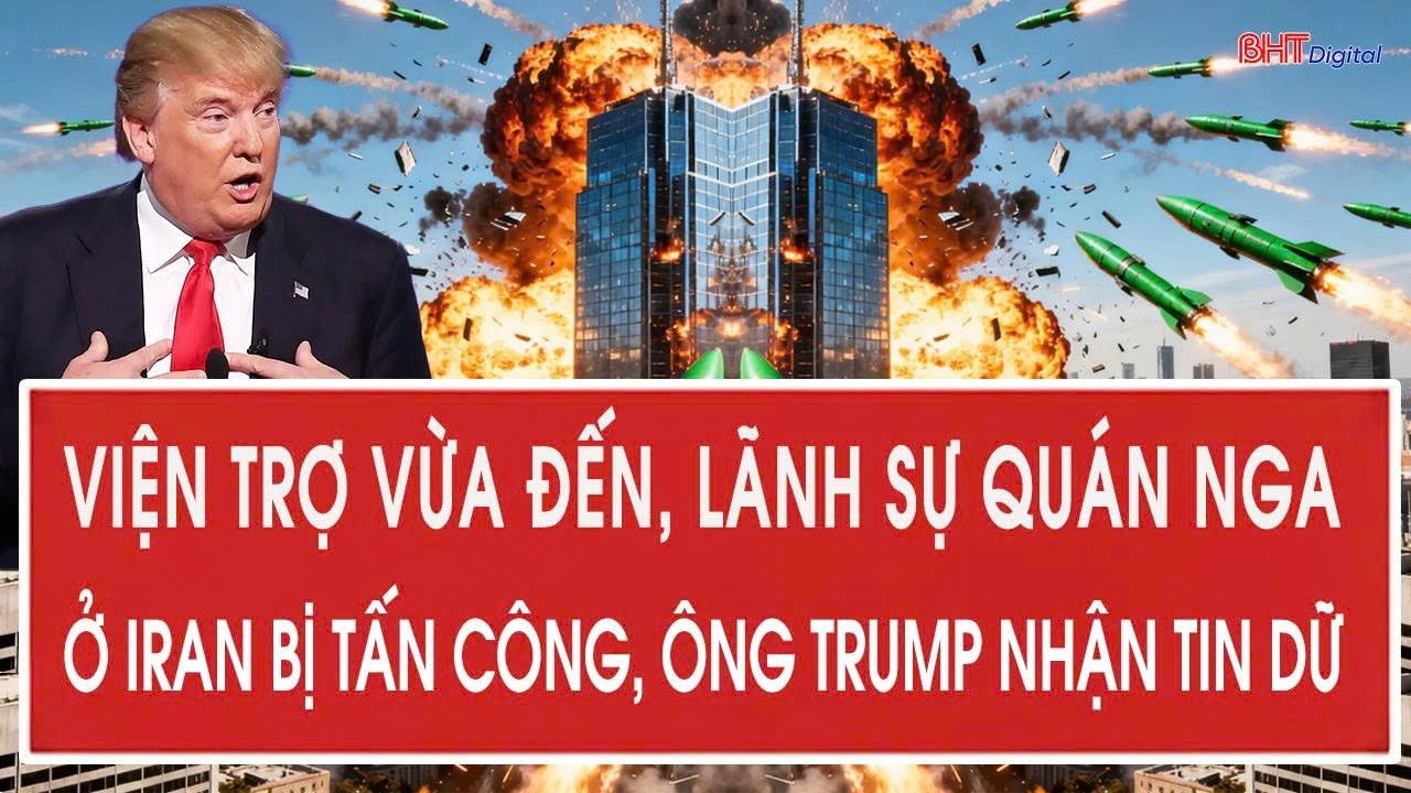 Vấn đề hôm nay 11/3: Viện trợ vừa đến, lãnh sự quán Nga ở Iran bị tấn công, ông Trump nhận tin dữ