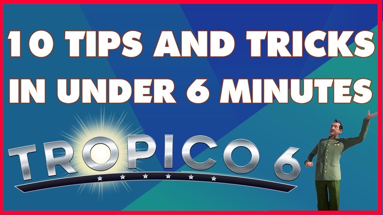tropico 6 tips and tricks tropico 6 tips and tricks