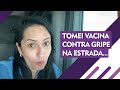 Tomei vacina contra gripe na estrada