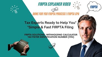 FIRPTA Explainer Video | Done For You FIRPTA Process | FIRPTA CPA