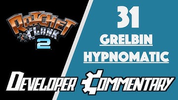 Ratchet & Clank 2 Dev Commentary: 31 - Grelbin Hypnomatic