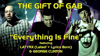 The Gift of Gab &quot;Everything Is Fine (ft Latyrx &amp; George Clinton)&quot; • Official Music Video