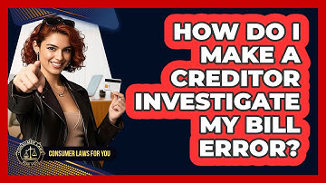 How Do I Make A Creditor Investigate My Bill Error?