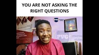 YOU ARE ASKING THE WRONG QUESTIONS