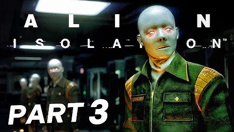 FIRST XENOMORPH ENCOUNTER - ALIEN ISOLATION Walkthrough Gameplay Part 3 (FULL GAME)