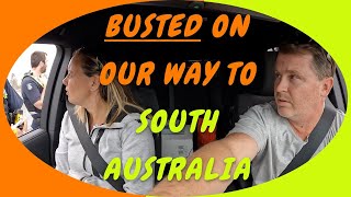 Busted On Our Way To South Australia!