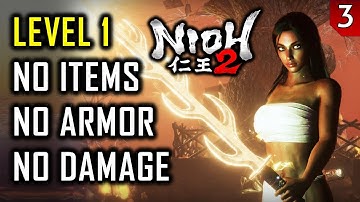 Nioh 2: Level 1 No Damage or No Hits, No Armor, No Items*, No Yokai Skills/Shift - Part 3
