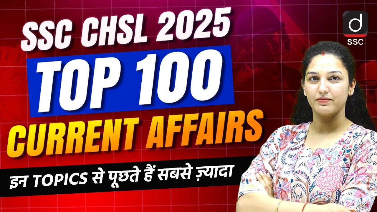 TOP 100 CURRENT AFFAIRS | SSC CHSL 2025 | Most Important Topics ...