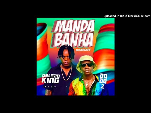 Delero King feat. Dada 2 - Manda Banha (Kuduro) class=