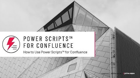 How to use Power Scripts™ for Confluence - an introduction