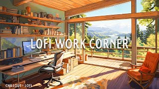 Lofi Work Corner ⛅ Gentle Melody Relax/ Study/ Work Effectively ~ lofi hip hop radio