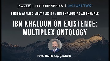 Ibn Khaldun On Existence: Multiplex Ontology | Prof. Dr. Recep Şentürk