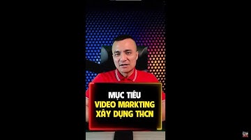Mục tiêu cốt lõi của video marketing xây dựng thương hiệu cá nhân.