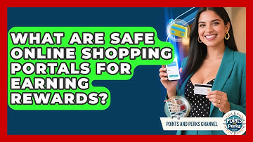 What Are Safe Online Shopping Portals For Earning Rewards? - Points and Perks Channel