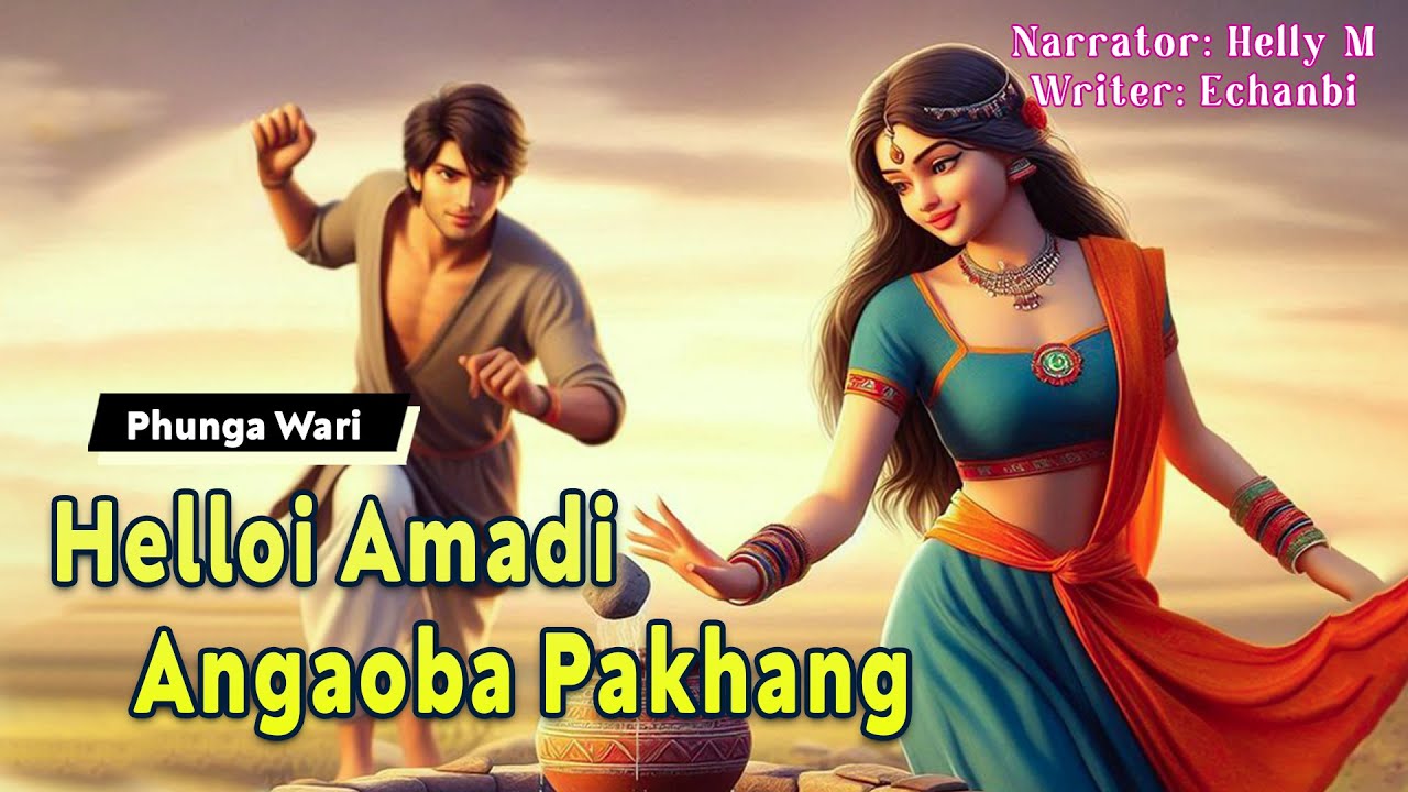 Helloi Amadi Angaoba Pakhang || Manipuri Funga Wari || Helly M🎤 || Echanbi Tensubam✍️