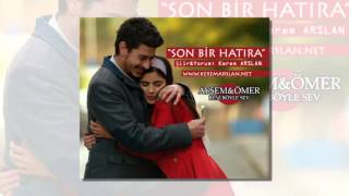 Son Bir Hatıra - Şiir&Yorum: Hüseyin Kerem Arslan 2013 (Ayşem&Ömer)