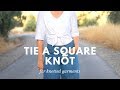 How to Tie a Square Knot for Your Clothing