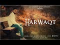 Harwaqt  shahrukh ibrahim  latest hindi song 2019  future bytes entertainment