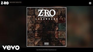 Z-Ro - Never Wrote (Audio)