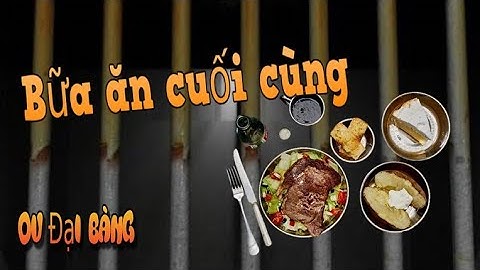 Bữa ăn cuối cùng của tử tù gọi là gì