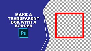 How to make a transparent box with a border in Photoshop