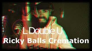 L Double U - Ricky Balls Cremation